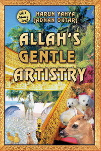 Adnan Oktar - Harun Yahya — ALLAH'S GENTLE ARTISTRY
