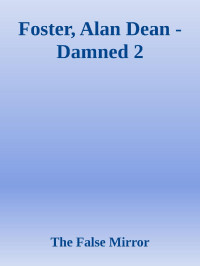 The False Mirror — Foster, Alan Dean - Damned 2