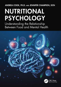 Andrea Cook & Jennifer Champion — Nutritional Psychology: Understanding the Relationship Between Food and Mental Health