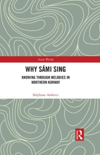 STEPHANE. AUBINET — Why Sámi Sing: Knowing through Melodies in Northern Norway