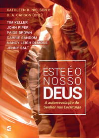 Kathleen B. Nielson & D. A Carson — Este é o nosso Deus