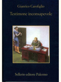Gianrico Carofiglio [Carofiglio, Gianrico] — Testimone inconsapevole