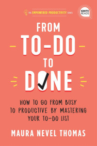Maura Thomas — From To Do to Done: How to Go from Busy to Productive by Mastering Your To Do List