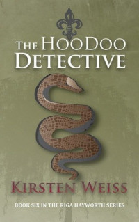 Kirsten Weiss  — Riga Hayworth 05.0 - The Hoodoo Detective