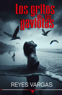 Reyes Vargas — Los gritos de las gaviotas