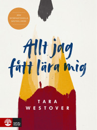 Tara Westover — Allt jag fått lära mig