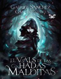 Gabriel Sánchez García-Pardo [García-Pardo, Gabriel Sánchez] — El vals de las hadas malditas