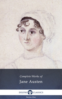 Jane Austen — Delphi Complete Works of Jane Austen