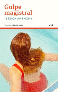 Jessica Anthony — Golpe magistral