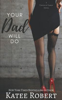 Katee Robert — Your Dad Will Do (A Touch of Taboo #1)