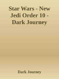 Dark Journey — Star Wars - New Jedi Order 10 - Dark Journey