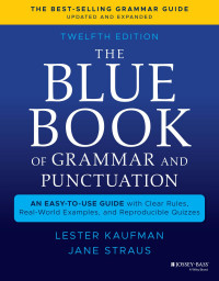 Lester Kaufman & Jane Straus — The Blue Book of Grammar and Punctuation: An Easy-To-Use Guide With Clear Rules, Real-World Examples, and Reproducible Quizzes