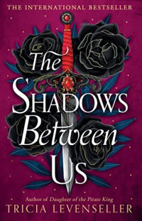 Tricia Levenseller — The Shadows Between Us
