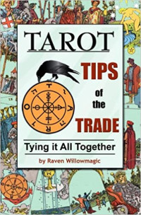 Raven Willowmagic — Tarot: Tips Of The Trade: Tying It All Together