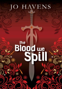 Jo Havens — The Blood We Spill