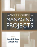 Peter W. G. Morris, Jeffrey K. Pinto — The Wiley Guide to Managing Projects