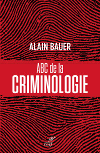 Alain Bauer — ABC de la criminologie
