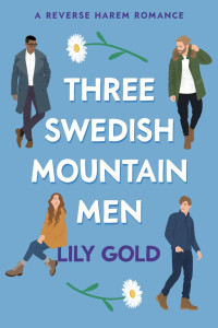 Lily Gold — Three Swedish Mountain Men: A Reverse Harem Romance