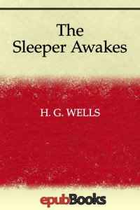 H. G. Wells — The Sleeper Awakes