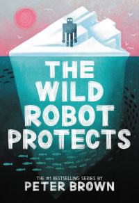 Peter Brown — The Wild Robot Protects
