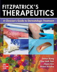 Sewon Kang, Chee Leok Goh, Noori Kim, Shawn Kwatra — Fitzpatrick's Therapeutics: A Clinician's Guide to Dermatologic Treatment
