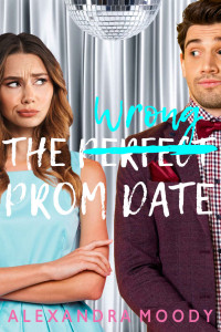 Alexandra Moody — Wrong Match 03.0 - The Wrong Prom Date