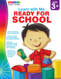 Spectrum [Spectrum] — Spectrum Toddler Years, Learn with Me, Ready for School, Ages 3+