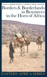 Dereje Feyissa, Markus Virgil Höhne — Borders & Borderlands as Resources in the Horn of Africa