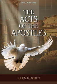 Ellen G. White [White, Ellen Gould] — The Acts of the Apostles