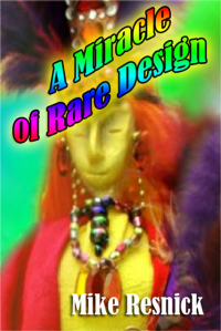 Mike Resnick — A Miracle of Rare Design