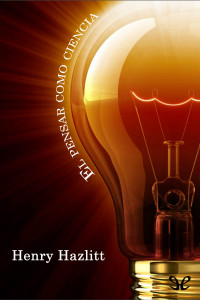 Henry Hazlitt — El pensar como ciencia
