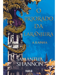 Samantha Shannon — O Priorado da Laranjeira 2: A Rainha