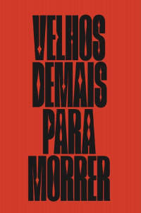 Vinicius Neves Mariano — Velhos demais para morrer