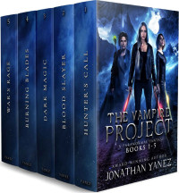 Jonathan Yanez — The Complete Vampire Project Series: (Books 1 - 5)