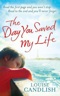 Candlish, Louise [Candlish, Louise] — The Day You Saved My Life