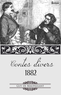 Guy de Maupassant — Contes divers 1882