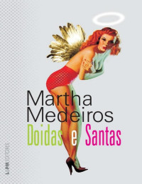 Martha Medeiros [Medeiros, Martha] — Doidas e Santas