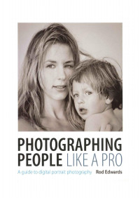 Unknown — Photographing People Like A Pro 2014: A Guide To Digital Portrait Photography (fully revised & updated May 2014)