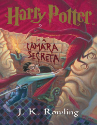 J. K. Rowling — Harry Potter e a Câmara Secreta