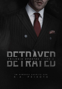 K.A PEIXOTO — Betrayed