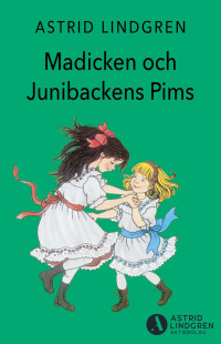 Astrid Lindgren — Madicken och Junibackens Pims