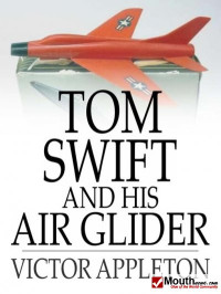 Victor Appleton — Tom Swift And His Air Glider