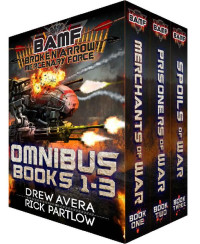 Drew Avera & Rick Partlow — BAMF: Broken Arrow Mercenary Force: Books 1-3 Omnibus