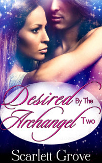 Scarlett Grove — Desired By The Archangel 2
