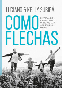 Luciano Subirá — Como flechas