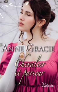 Anne Gracie — Chevalier et parieur