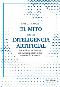 Erik J. Larson — El mito de la inteligencia artificial