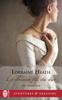 Lorraine Heath — Les Pembrook, Tome 3 : Le Dernier Fils du duc