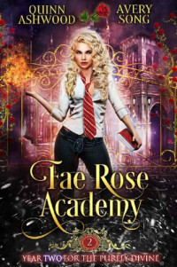 Quinn Ashwood & Avery Song [Ashwood, Quinn] — Fae Rose Academy: Year Two (For The Purely Divine Book 2)