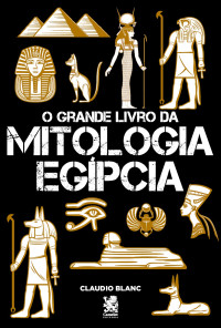 Camelot Editora — O Grande Livro da Mitologia Egípcia